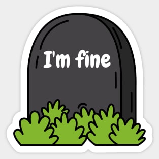 Im Fine Tombstone Simple But Funny Sticker